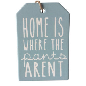 Home is Where the pants aren't plaque