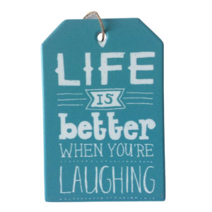 Life is better when your laughing