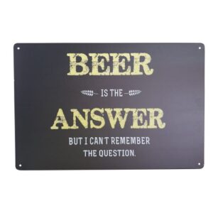 Beer is the answer metal sign