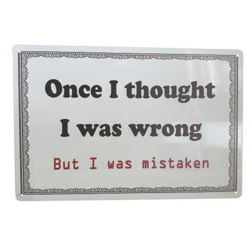 Funny - Once I Thought I was Wrong, But I Was Mistaken Metal Sign | WA  Giftware Wholesalers