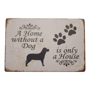 A home without a dog lovers metal sign gift